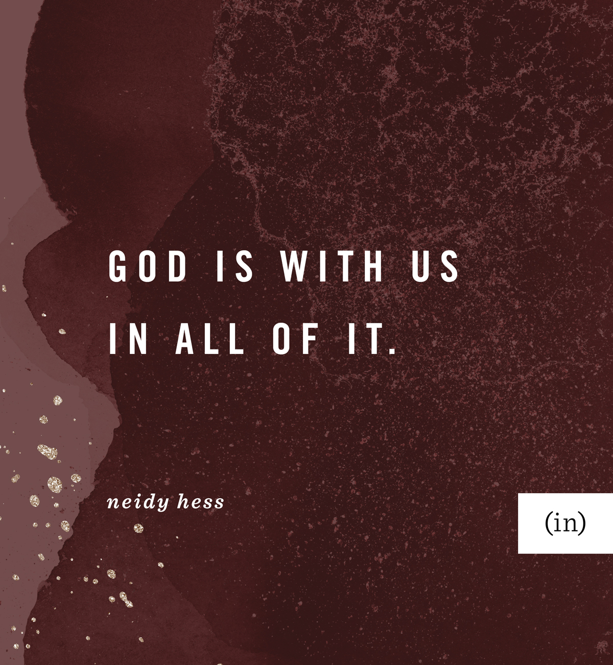 We can't expect all things to stay the same. Daylight will always transition to twilight—streetlights will eventually flicker on, and little boys will grow into young men. Yes, change is to be expected. But the beauty of all this constant change is that God is with us in all of it. -Neidy Hess