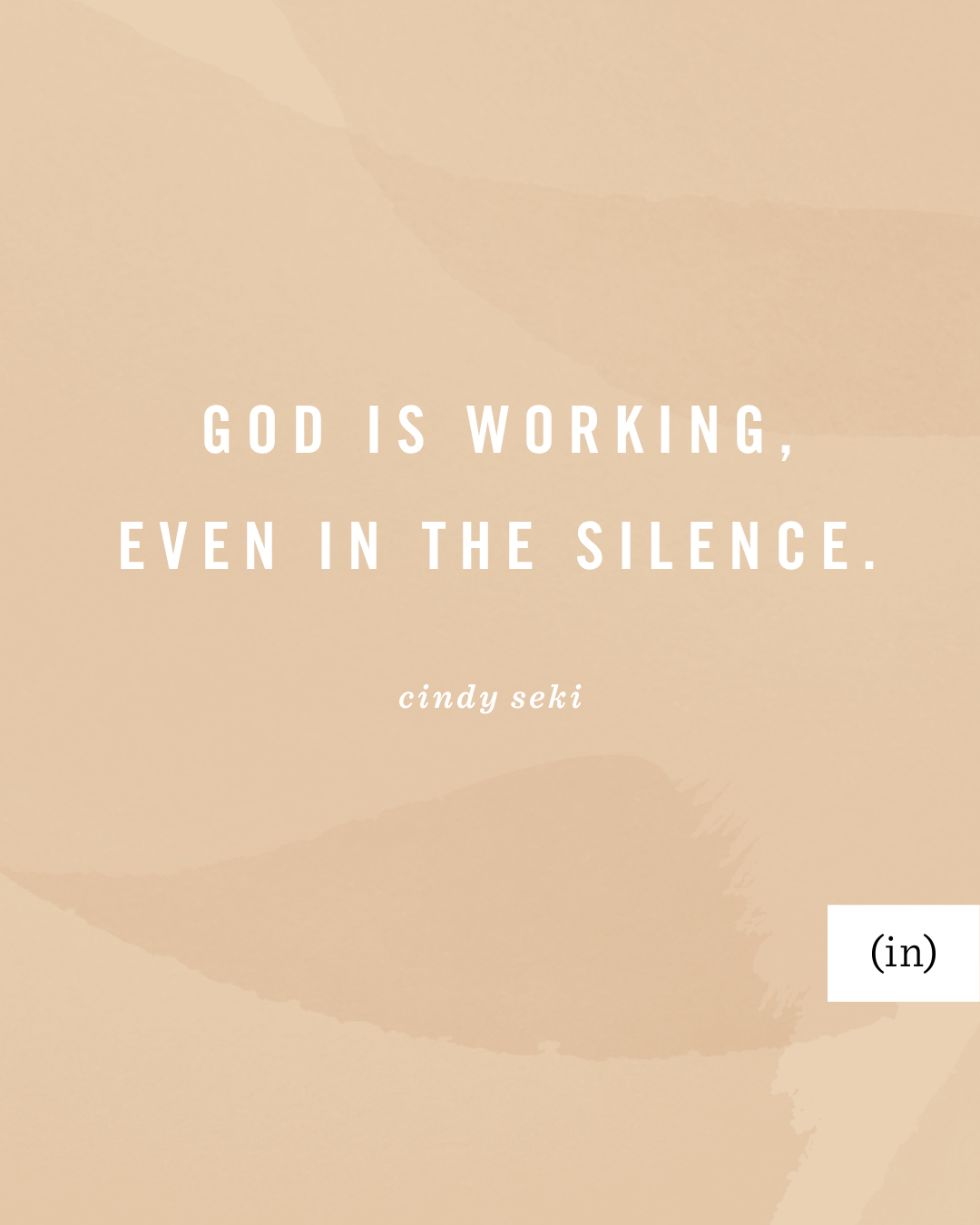 I walk by faith that God is working, even in the silence. -Cindy Seki